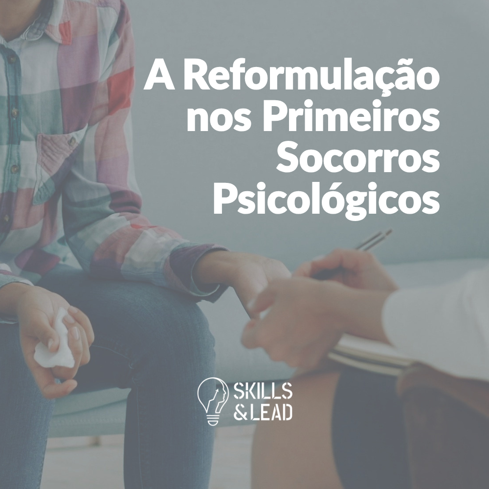 A Reformulação nos Primeiros Socorros Psicológicos
